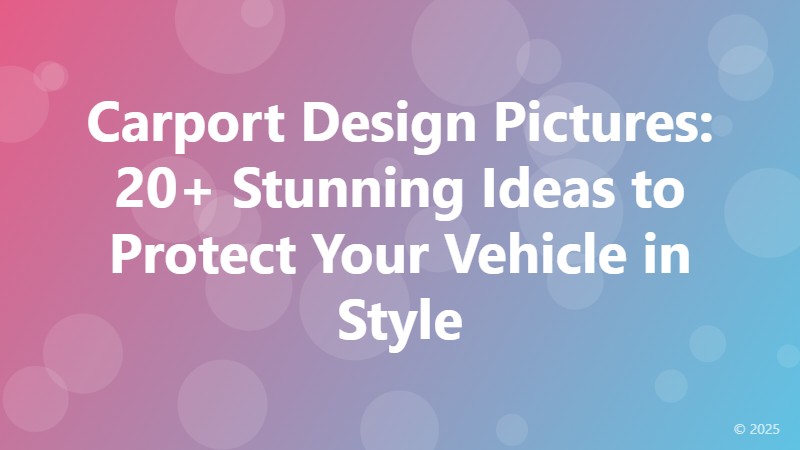 Carport Design Pictures: 20+ Stunning Ideas to Protect Your Vehicle in Style
