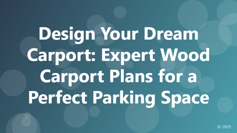 Design Your Dream Carport: Expert Wood Carport Plans for a Perfect Parking Space