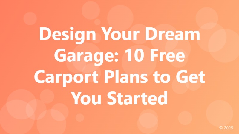 Design Your Dream Garage: 10 Free Carport Plans to Get You Started