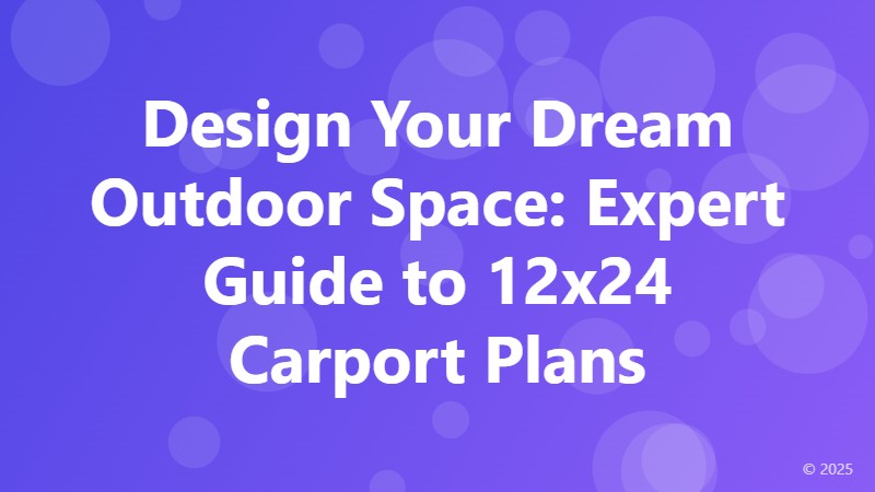 Design Your Dream Outdoor Space: Expert Guide to 12x24 Carport Plans