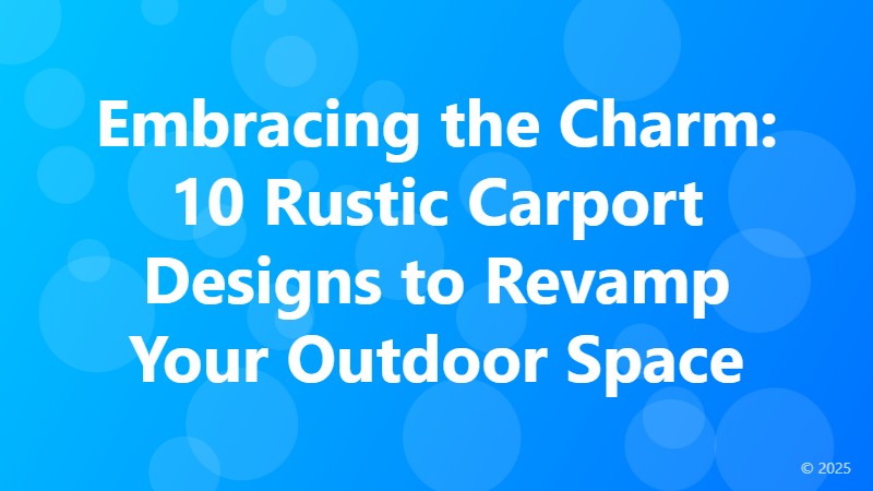 Embracing the Charm: 10 Rustic Carport Designs to Revamp Your Outdoor Space