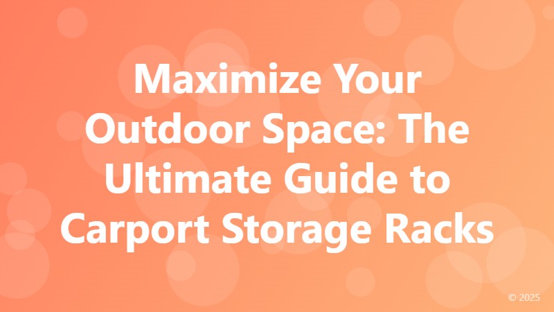 Maximize Your Outdoor Space: The Ultimate Guide to Carport Storage Racks