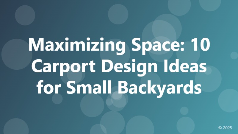 Maximizing Space: 10 Carport Design Ideas for Small Backyards