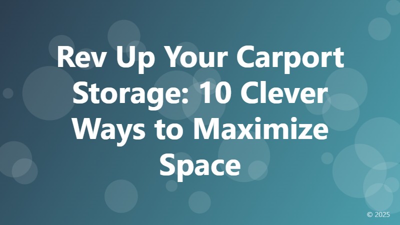 Rev Up Your Carport Storage: 10 Clever Ways to Maximize Space