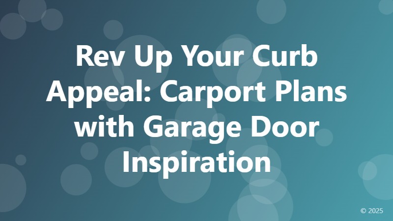 Rev Up Your Curb Appeal: Carport Plans with Garage Door Inspiration