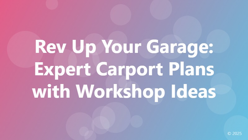 Rev Up Your Garage: Expert Carport Plans with Workshop Ideas
