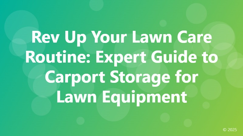 Rev Up Your Lawn Care Routine: Expert Guide to Carport Storage for Lawn Equipment