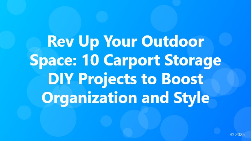 Rev Up Your Outdoor Space: 10 Carport Storage DIY Projects to Boost Organization and Style