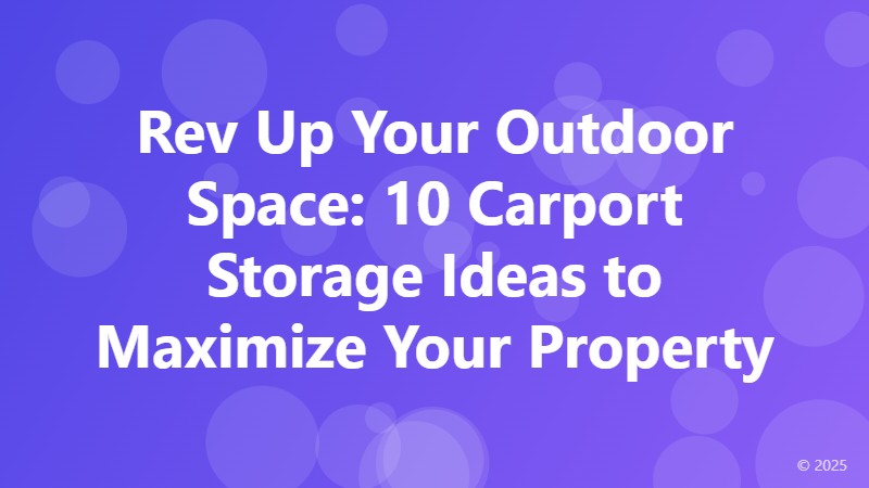 Rev Up Your Outdoor Space: 10 Carport Storage Ideas to Maximize Your Property