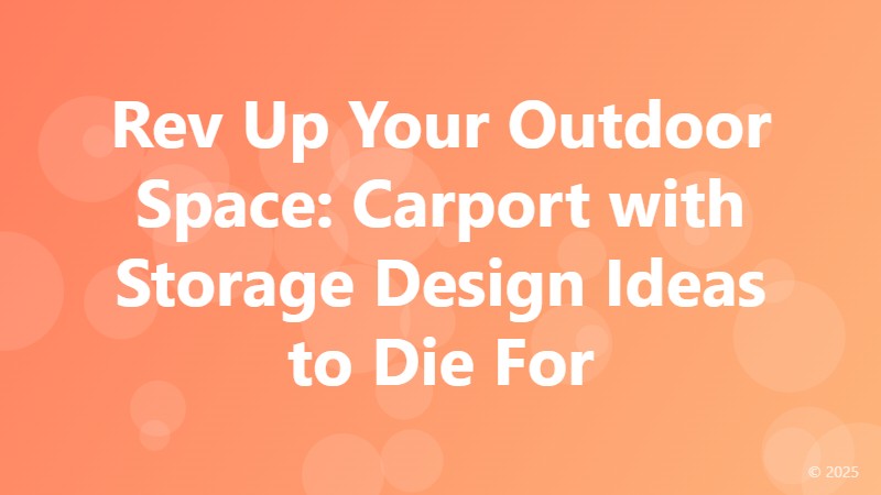 Rev Up Your Outdoor Space: Carport with Storage Design Ideas to Die For