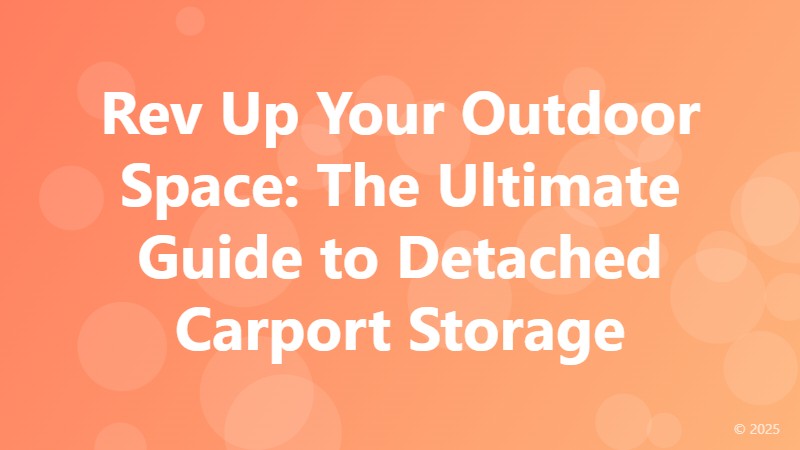 Rev Up Your Outdoor Space: The Ultimate Guide to Detached Carport Storage