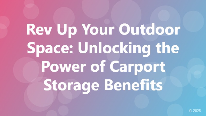 Rev Up Your Outdoor Space: Unlocking the Power of Carport Storage Benefits