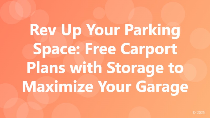 Rev Up Your Parking Space: Free Carport Plans with Storage to Maximize Your Garage