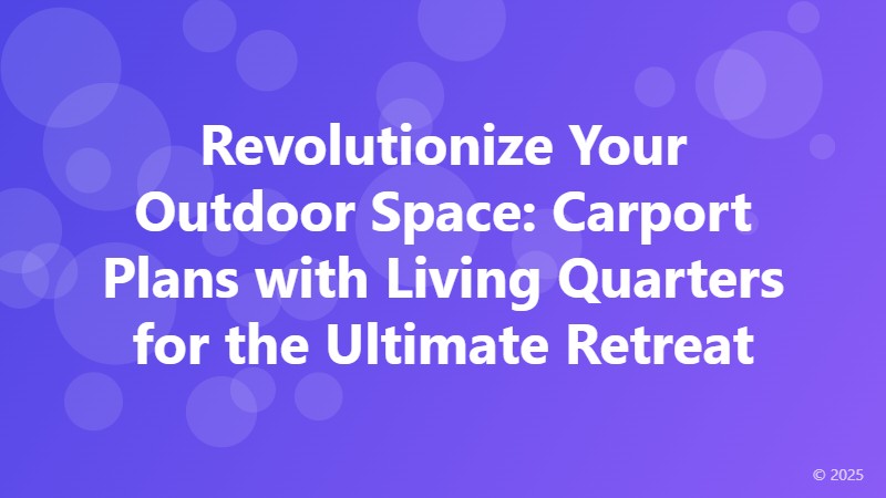 Revolutionize Your Outdoor Space: Carport Plans with Living Quarters for the Ultimate Retreat
