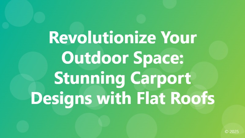 Revolutionize Your Outdoor Space: Stunning Carport Designs with Flat Roofs