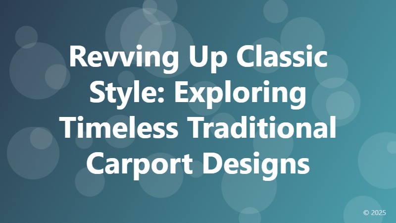 Revving Up Classic Style: Exploring Timeless Traditional Carport Designs