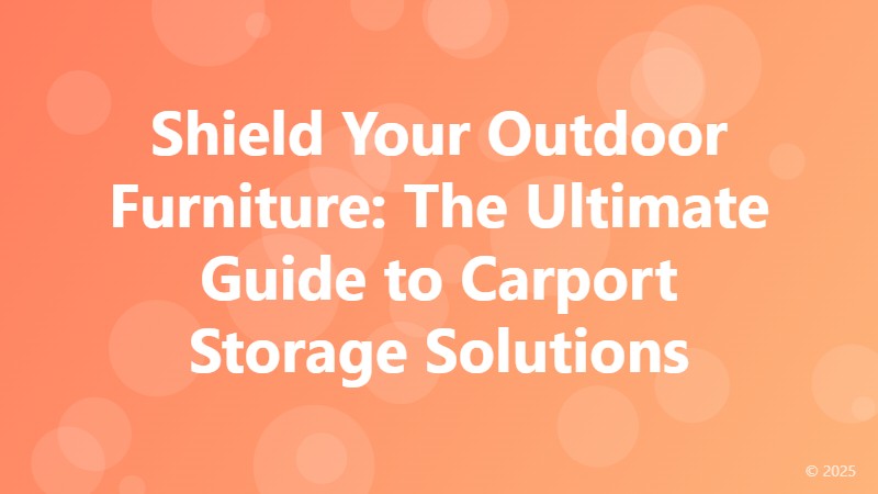 Shield Your Outdoor Furniture: The Ultimate Guide to Carport Storage Solutions
