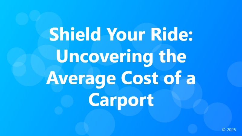 Shield Your Ride: Uncovering the Average Cost of a Carport