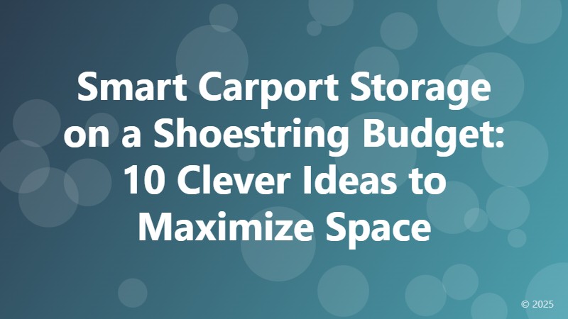 Smart Carport Storage on a Shoestring Budget: 10 Clever Ideas to Maximize Space