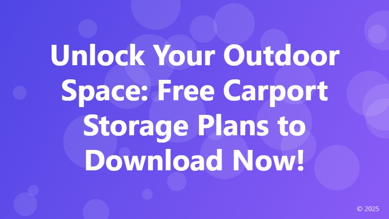 Unlock Your Outdoor Space: Free Carport Storage Plans to Download Now!